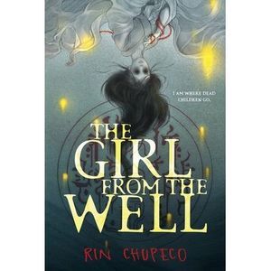 The Girl from the Well -- Rin Chupeco